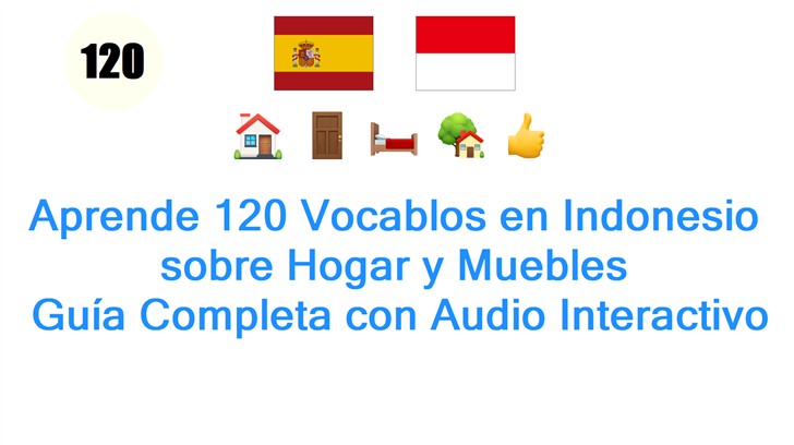 Aprende 120 Vocablos en Indonesio sobre Hogar y Muebles: Guía Completa con Audio Interactivo